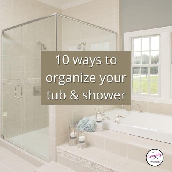 https://www.lifecreativelyorganized.com/wp-content/uploads/2017/01/10-ways-to-organize-your-tub-and-shower-feature-image.jpg