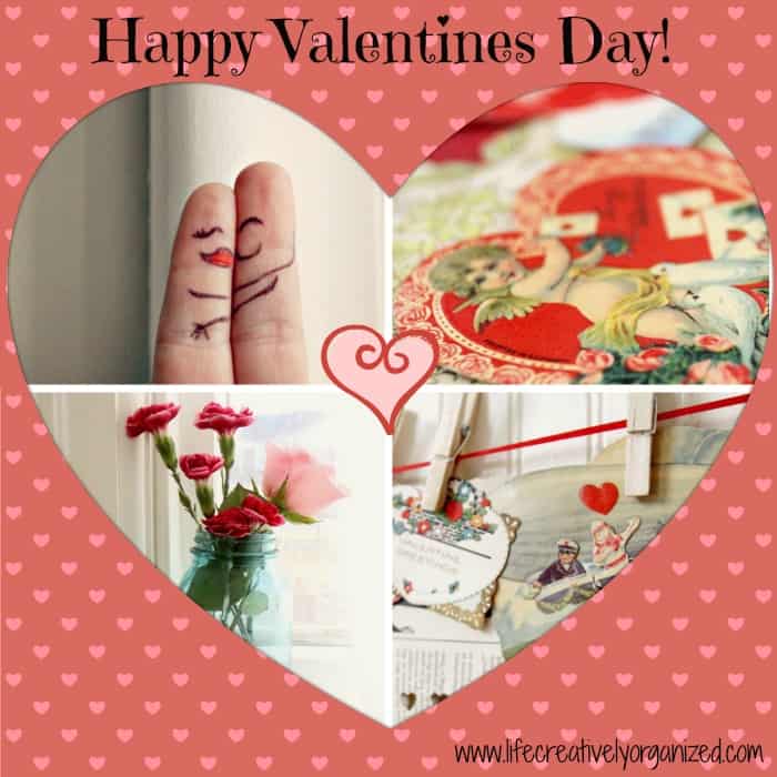 Valentine's Day collage LIFE, CREATIVELY ORGANIZED