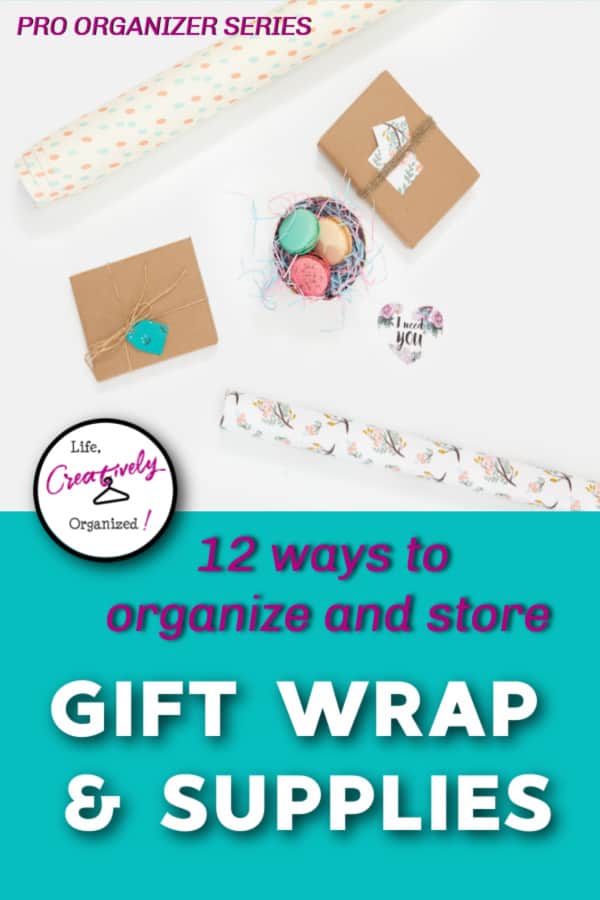 How to organize gift wrapping supplies LIFE, CREATIVELY ORGANIZED