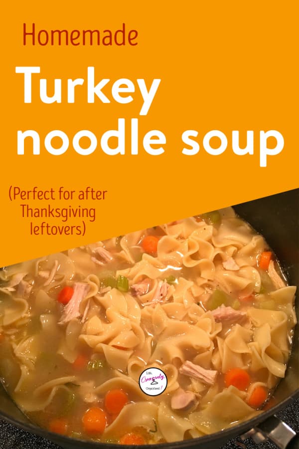 Homemade turkey noodle soup - LIFE, CREATIVELY ORGANIZED